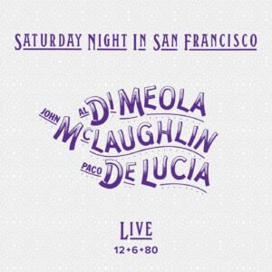 DI MEOLA MC LAUGHLIN - Saturday Night - TAPA DI MEOLA, Mc LAUGHLIN, DE LUCÍA - Saturday Night in San Francisco (1LP, 180gr)