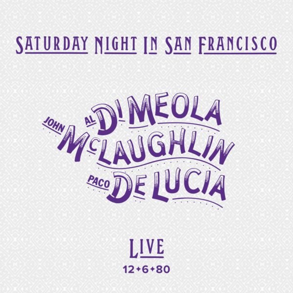 DI MEOLA MC LAUGHLIN - Saturday Night - TAPA DI MEOLA, Mc LAUGHLIN, DE LUCÍA - Saturday Night in San Francisco (1LP, 180gr)